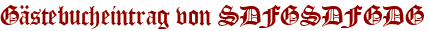 Gästebucheintrag von SDFGSDFGDG