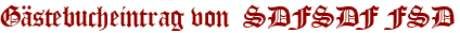 Gästebucheintrag von  SDFSDF FSD