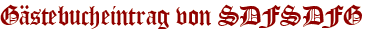 Gästebucheintrag von SDFSDFG