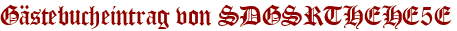 Gästebucheintrag von SDGSRTHEHE5E