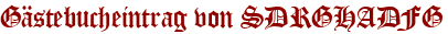 Gästebucheintrag von SDRGHADFG