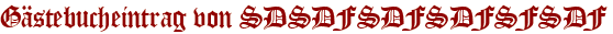 Gästebucheintrag von SDSDFSDFSDFSFSDF