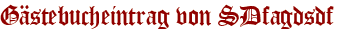 Gästebucheintrag von SDfagdsdf