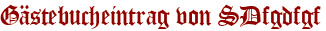 Gästebucheintrag von SDfgdfgf