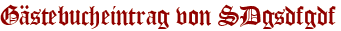Gästebucheintrag von SDgsdfgdf