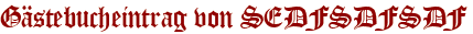 Gästebucheintrag von SEDFSDFSDF