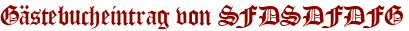Gästebucheintrag von SFDSDFDFG