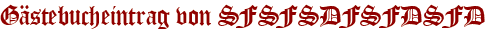 Gästebucheintrag von SFSFSDFSFDSFD