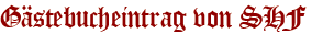 Gästebucheintrag von SHF