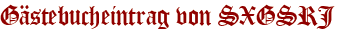 Gästebucheintrag von SXGSRJ
