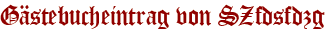 Gästebucheintrag von SZfdsfdzg