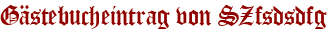 Gästebucheintrag von SZfsdsdfg
