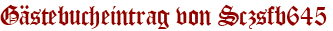 Gästebucheintrag von Sczsfb645