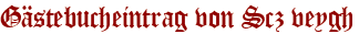 Gästebucheintrag von Scz veygh