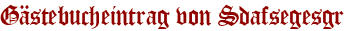 Gästebucheintrag von Sdafsegesgr