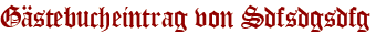 Gästebucheintrag von Sdfsdgsdfg