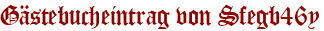 Gästebucheintrag von Sfegb46y