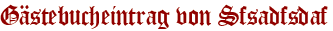 Gästebucheintrag von Sfsadfsdaf