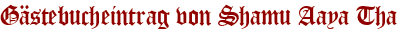 Gästebucheintrag von Shamu Aaya Tha