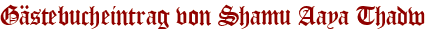 Gästebucheintrag von Shamu Aaya Thadw