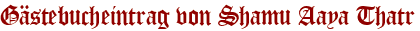 Gästebucheintrag von Shamu Aaya Thatr
