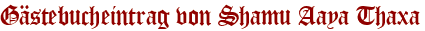 Gästebucheintrag von Shamu Aaya Thaxa