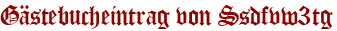 Gästebucheintrag von Ssdfvw3tg