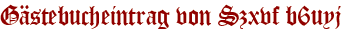Gästebucheintrag von Szxvf b6uyj