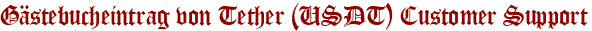 Gästebucheintrag von Tether (USDT) Customer Support