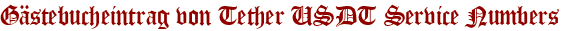 Gästebucheintrag von Tether USDT Service Numbers