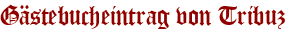 Gästebucheintrag von Tribuz 