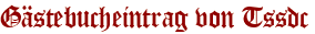 Gästebucheintrag von Tssdc