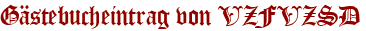 Gästebucheintrag von VZFVZSD