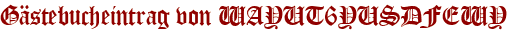 Gästebucheintrag von WAYUT6YUSDFEWY