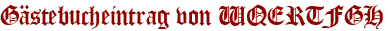 Gästebucheintrag von WQERTFGH