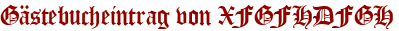 Gästebucheintrag von XFGFHDFGH