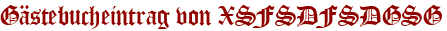 Gästebucheintrag von XSFSDFSDGSG