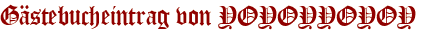 Gästebucheintrag von YOYOYYOYOY