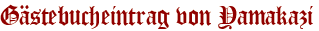 Gästebucheintrag von Yamakazi