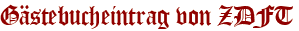 Gästebucheintrag von ZDFT