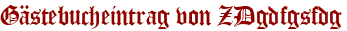 Gästebucheintrag von ZDgdfgsfdg