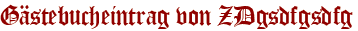 Gästebucheintrag von ZDgsdfgsdfg