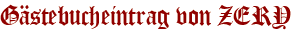 Gästebucheintrag von ZERY