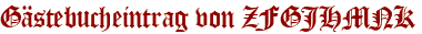 Gästebucheintrag von ZFGJHMNK