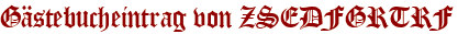 Gästebucheintrag von ZSEDFGRTRF