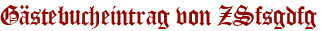 Gästebucheintrag von ZSfsgdfg
