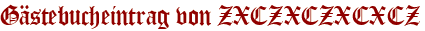 Gästebucheintrag von ZXCZXCZXCXCZ