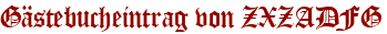 Gästebucheintrag von ZXZADFG