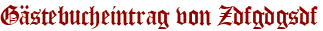 Gästebucheintrag von Zdfgdgsdf