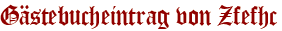 Gästebucheintrag von Zfefhc